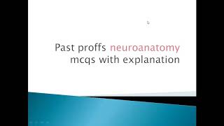 Past proffs neuroanatomy mcqs with explanation 201318 [upl. by Elitnahc395]