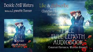 Beside Still Waters Part1 by Lynnette Bonner  Christian Historical Romance Full Audiobook [upl. by Cha]