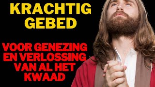 Krachtig gebed voor genezing en verlossing van al het kwaad [upl. by Loree]