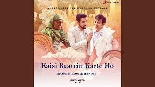 Kaisi Baatein Karte Ho From quotModern Love Mumbaiquot [upl. by Ezzo]