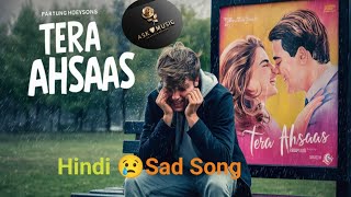 तेरा एहसास Hindi Sad Song 2024 Slow motion hindi song  Lofi mashup slowed and reverb [upl. by Atlas335]