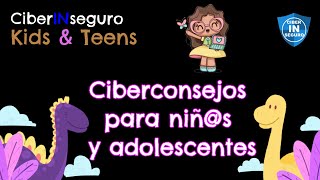 CONSEJOS de CIBERSEGURIDAD para NIÑOS y ADOLESCENTES  CiberINseguro Kids amp Teens [upl. by Damiano]