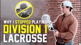 Why I STOPPED Playing DIVISION 1 Lacrosse [upl. by Oly]