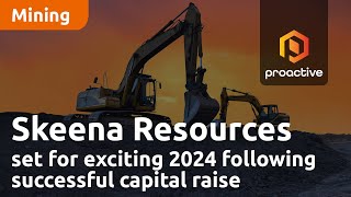 Skeena Resources set for exciting 2024 following successful capital raise and feasibility study [upl. by Sansbury29]