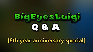 BigEyesLuigis QampA 6th year anniversary [upl. by Ottillia]