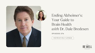 Ending Alzheimer’s Your Guide to Brain Health with Dr Dale Bredesen  276  Kelly LeVeque [upl. by Raasch]