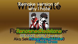 Why I hate RenownedRedstoneFlamerGamerMaster REMAKE  2024 version  Criticism Only [upl. by Arin]