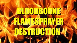 Insane Flamesprayer Roast 4000 Damage Bloodborne [upl. by Woo]