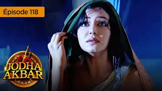 Jodha Akbar  Ep 118  La fougueuse princesse et le prince sans coeur  Série en français  HD [upl. by Ehav]