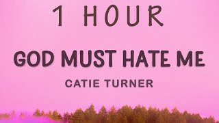 1 HOUR 🕐  Catie Turner  God Must Hate Me Lyrics [upl. by Darrill]