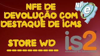 Emissão NFe Devolução Com Destaque de ICMS  IS2 Store WD [upl. by Dyrraj]