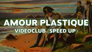 Amour plastique  VIDEOCLUB Speed up  Lyrics [upl. by Yelir]