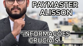 PAYMASTER ALISSON  INFORMAÇÕES CRUCIAIS [upl. by Ailehs]