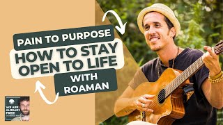 Turning Pain into Purpose Roaman on Creativity Activism and How to Stay Open to Life 76 [upl. by Htiaf]