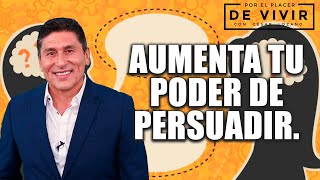 Incrementa tu poder de persuasión y obtén lo que quieras Por el Placer de Vivir con César Lozano [upl. by Akehsar]