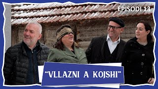 Vllazni a Kojshi  Shpija e Remes a e Rrushes  Episodi 13 [upl. by Rip]