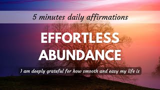 5 Minutes Daily Affirmations 𓍼ོ Effortless Abundance  Easy Life 𓍼ོ [upl. by Primo568]