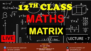 MATRIX  12TH CLASS  MATHS  LECTURE  7 [upl. by Gnemgnok]