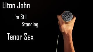 Elton John  Im Still Standing  Tenor Sax [upl. by Casavant]