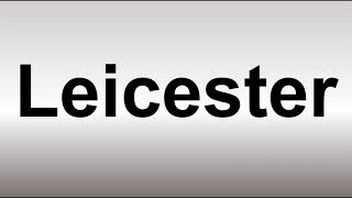 How to Pronounce Leicester [upl. by Nnarefinnej937]