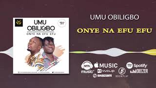 Umu Obiligbo  Onye na efu efu Official Audio [upl. by Ahsimrac363]