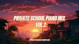 PRIVATE SCHOOL PIANO MIX VOL 2PRIVATE SCHOOL PIANO PLUGS EPISODE 2 [upl. by Ecidnarb]