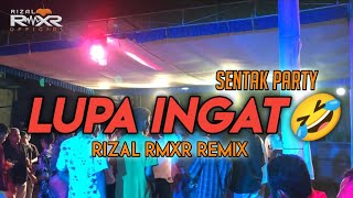 SENTAK PARTY  LUPA INGAT 🤣 Rizal Rmxr 2024🌴 [upl. by Loggins]