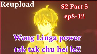 A hlui Wang Ling S2 Part 5ep 812 [upl. by Ymaral]