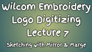 Wilcom Embroidery Introduction Logo Digitizing Lectures 7  Sketching Mirror amp Marge  Yeh To Dekh [upl. by Nesnah]