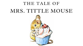 The Tale of Mrs Tittlemouse  Beatrix Potter  Read Aloud [upl. by Descombes684]