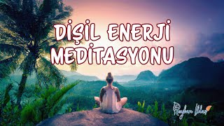 Dişil Enerji Meditasyonu  Reyhan İldaş [upl. by Liz]