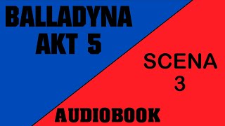 Audiobook Balladyna  Akt 5  Scena 3 [upl. by Immak472]