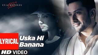 Lyrical Uska Hi Banana  1920 Evil Returns  Arijit Singh  Aftab Shivdasani Tia Bajpai [upl. by Senga]