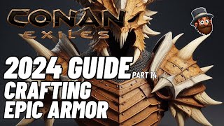 Conan Exiles  2024 Guide  Pt 14 Crafting Epic Armor  Beginners Guide [upl. by Aikemot]