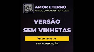 Amor Eterno Remix 2024 Marcio Gonçalves Remix 2024 Sem vinhetas [upl. by Kingsly226]