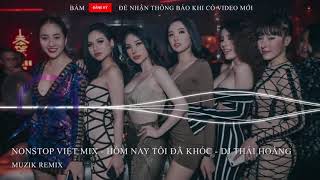 NONSTOP Vinahey 2018 NST Hôm Qua Tôi Đã Khóc Remix Việt Mix Vol 3 DJ Thái Hoàng [upl. by Castara805]