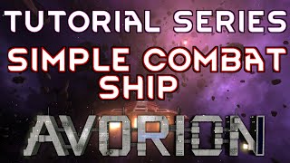 BASIC COMBAT SHIP  Tutorial Series AVORION GAMEPLAY GUIDE 4 [upl. by Aekerly]