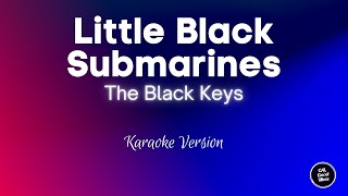 The Black Keys  Little Black Submarines Karaoke [upl. by Atoel521]