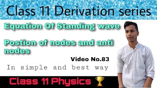 Equation of Standing wave class 11 Physics  Postion of nodes and antinodes  Wave Physics 11 [upl. by Brosine]