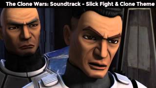 TV Soundtrack  Star Wars The Clone Wars  Slick Fight amp Clone Theme [upl. by Pacian419]