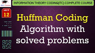 L12 Huffman Coding Algorithm with solved problems  Information Theory CodingITC Lectures [upl. by Andrey]