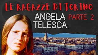 LE RAGAZZE DI TORINO ANGELA TELESCA PARTE 2 [upl. by Fernandina101]