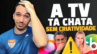 ⚠️ DESABAFO A televisão tá chata e totalmente sem criatividade com os programas [upl. by Garald450]