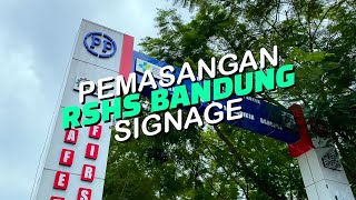 PEMASANGAN SIGNAGE RSHS BANDUNG [upl. by Allsopp]