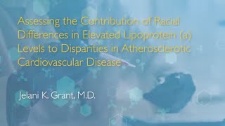 Assessing the Contribution of Racial Differences in Elevated Lipoprotein a Levels [upl. by Inek]