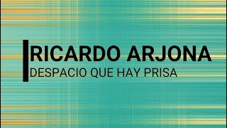 Ricardo Arjona  Despacio Que Hay Prisa Karaoke 2024 [upl. by Arammahs]