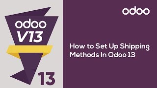 How to Set Up Shipping Methods In Odoo 13 [upl. by Joly]