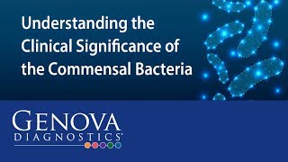 Understanding the Clinical Significance of the Commensal Bacteria  LiveGDX  Nov 2019 [upl. by Berna395]