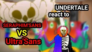 UNDERTALE react to SeraphimSans VS UltraSans [upl. by Dorcia712]