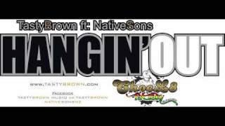 TASTYBROWN ft NATIVE SONS  HanginOut [upl. by Ahsienor777]